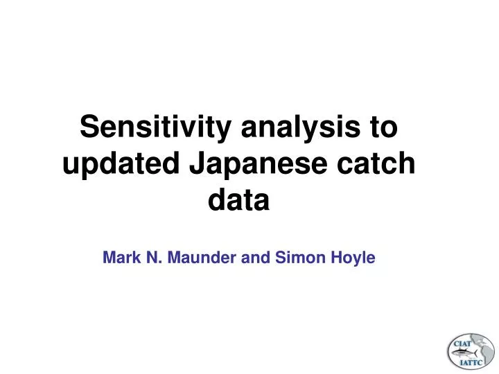 sensitivity analysis to updated japanese catch data mark n maunder and simon hoyle