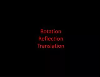 Rotation Reflection Translation