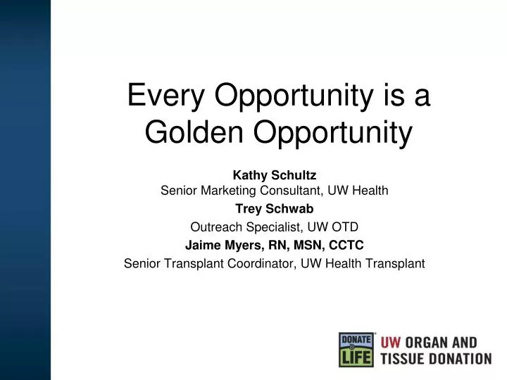 every opportunity is a golden opportunity