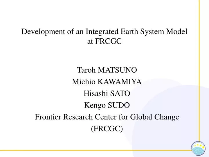 development of an integrated earth system model at frcgc