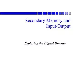 Secondary Memory and Input/Output