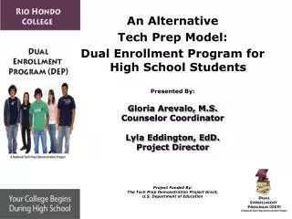 An Alternative Tech Prep Model: Dual Enrollment Program for High School Students Presented By: