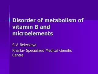 Disorder of metabolism of vitamin B and microelements