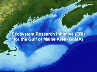Ecosystem Research Initiative (ERI) for the Gulf of Maine Area (GoMA)