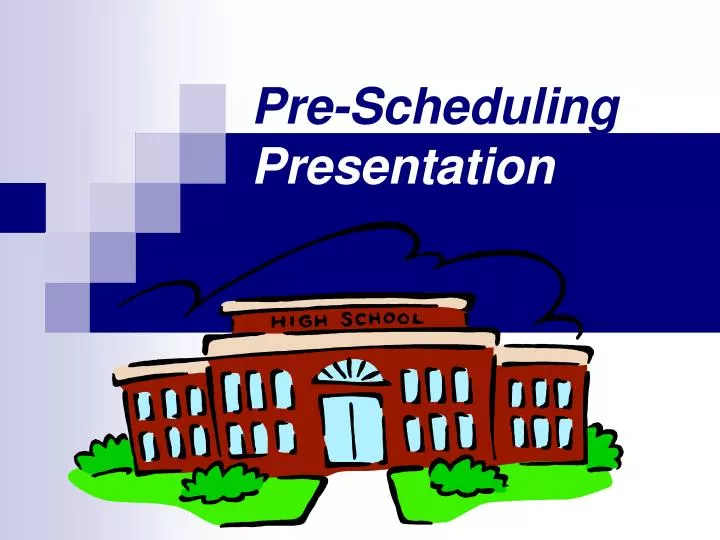 pre scheduling presentation