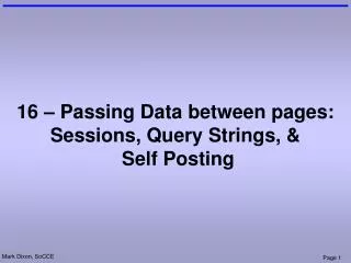 16 – Passing Data between pages: Sessions, Query Strings, &amp; Self Posting