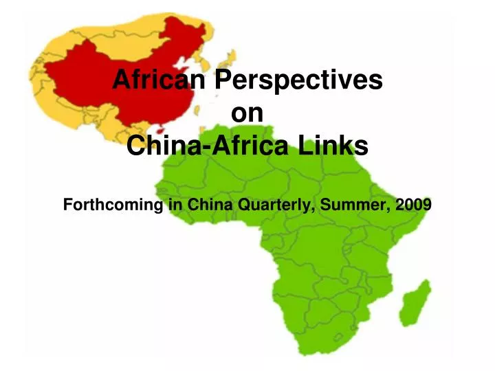 african perspectives on china africa links forthcoming in china quarterly summer 2009