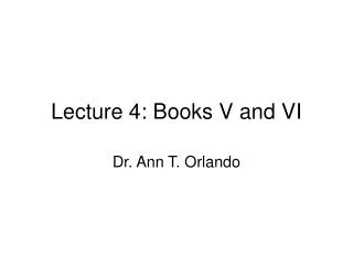 Lecture 4: Books V and VI