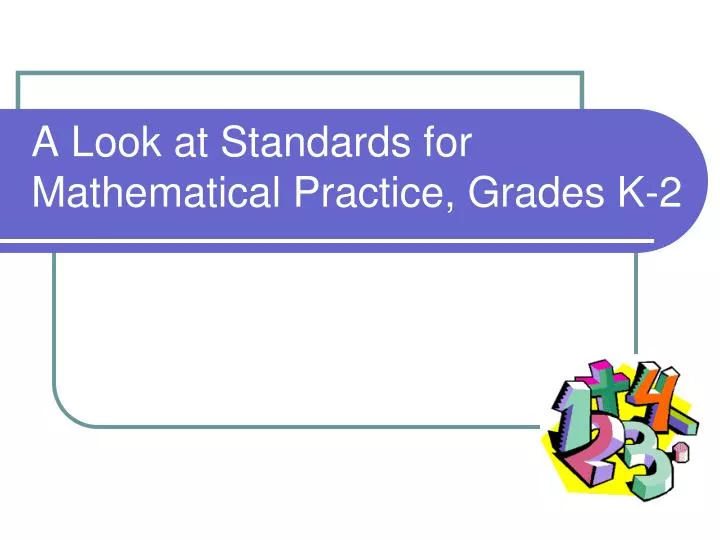 a look at standards for mathematical practice grades k 2