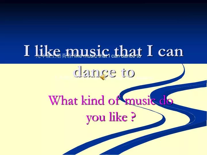 i like music that i can dance to