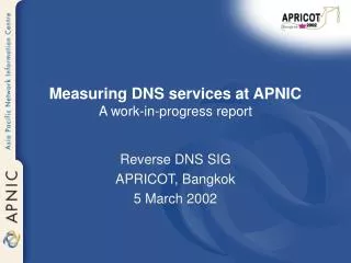 Measuring DNS services at APNIC A work-in-progress report