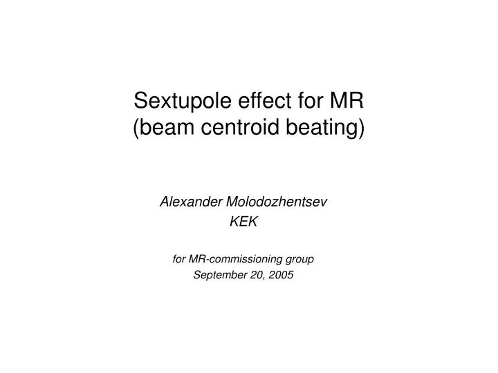 sextupole effect for mr beam centroid beating