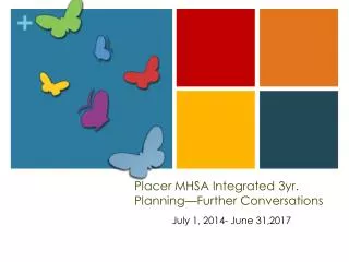 Placer MHSA Integrated 3yr. Planning—Further Conversations