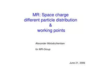 MR: Space charge different particle distribution &amp; working points