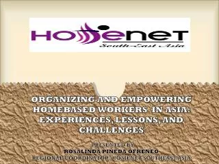ORGANIZING AND EMPOWERING HOMEBASED WORKERS IN ASIA: EXPERIENCES, LESSONS, AND CHALLENGES