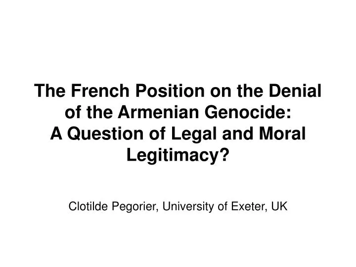 the french position on the denial of the armenian genocide a question of legal and moral legitimacy
