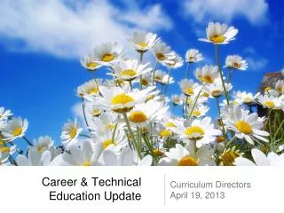 Career &amp; Technical Education Update