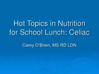 Hot Topics in Nutrition for School Lunch: Celiac