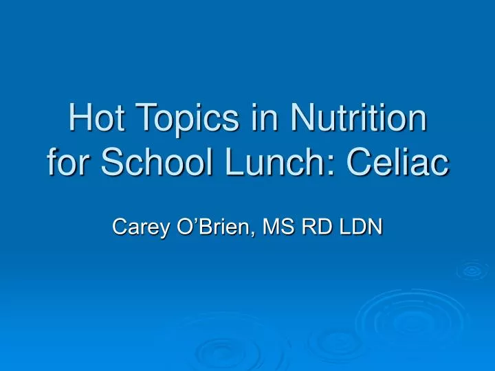 hot topics in nutrition for school lunch celiac