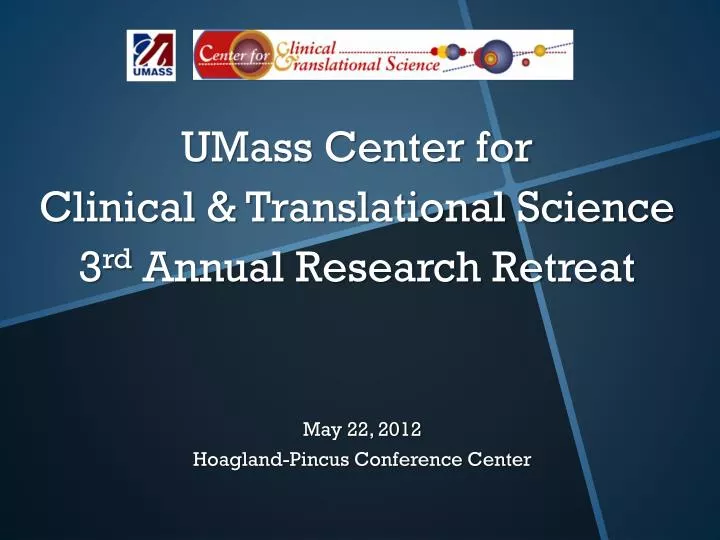 umass center for clinical translational science 3 rd annual research retreat