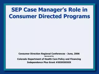 SEP Case Manager’s Role in Consumer Directed Programs