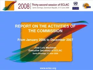 REPORT ON THE ACTIVITIES OF THE COMMISSION From January 2006 to December 2007 José Luis Machinea