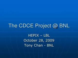 The CDCE Project @ BNL