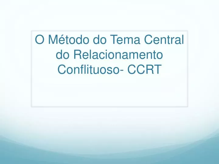 o m todo do tema central do relacionamento conflituoso ccrt