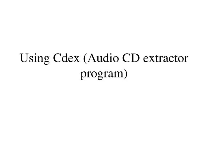 using cdex audio cd extractor program