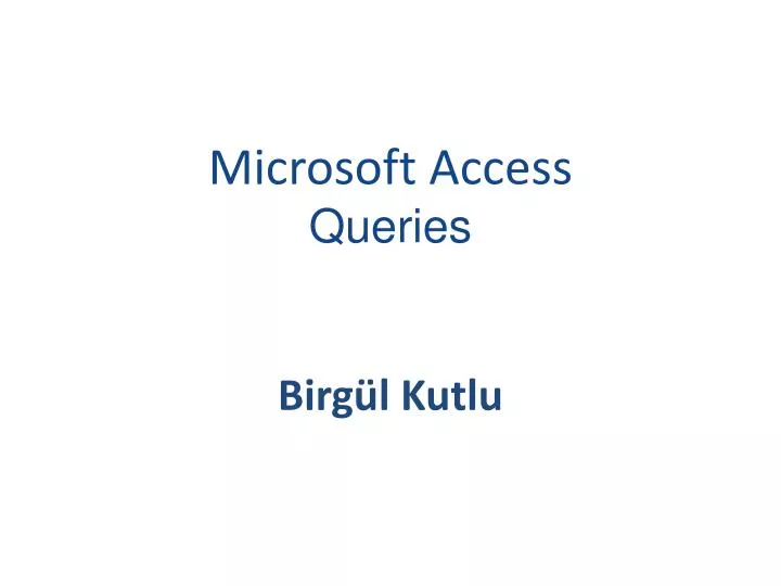 microsoft access queries birg l kutlu