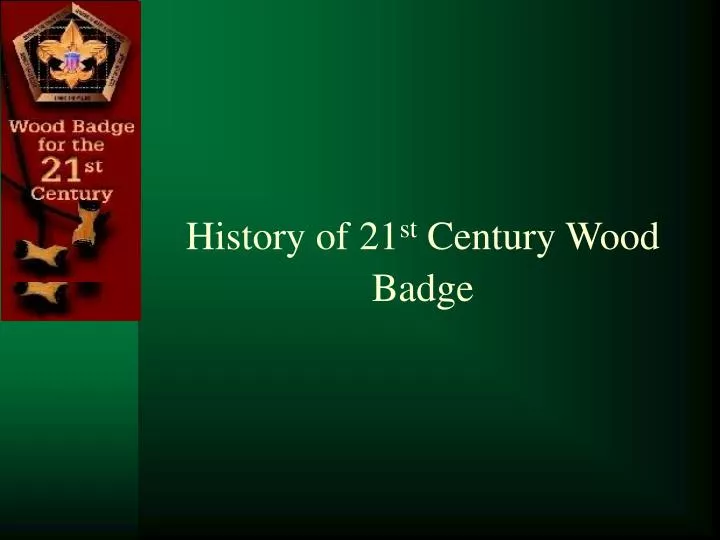 history of 21 st century wood badge