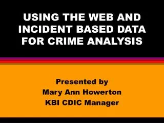 USING THE WEB AND INCIDENT BASED DATA FOR CRIME ANALYSIS