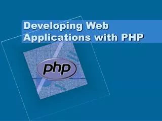 Developing Web Applications with PHP