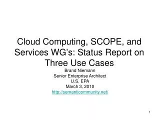 Cloud Computing, SCOPE, and Services WG’s: Status Report on Three Use Cases