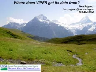 Where does VIPER get its data from? 								 Tom Pagano tom.pagano@porda 503-414-3010