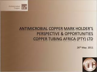 Antimicrobial copper Mark Holder’s Perspective &amp; opportunities copper tubing africa ( pty ) ltd