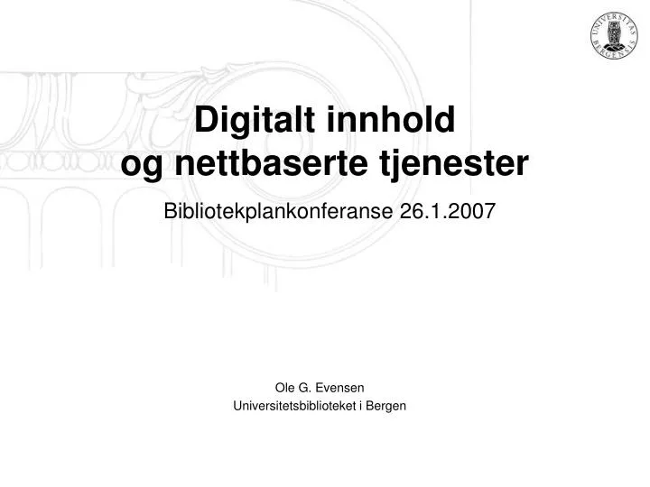 digitalt innhold og nettbaserte tjenester bibliotekplankonferanse 26 1 2007