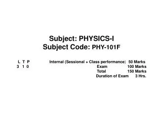 Subject: PHYSICS-I Subject Code: PHY-101F
