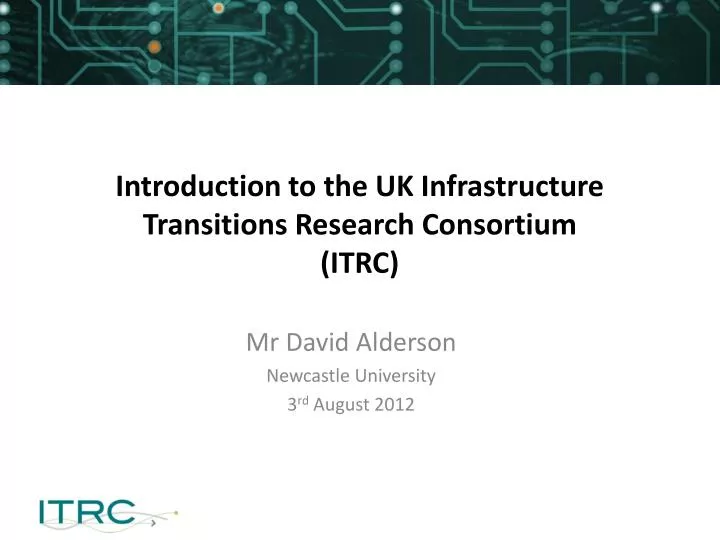 introduction to the uk infrastructure transitions research consortium itrc