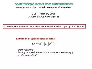 Spectroscopic factors from direct reactions A unique information to study nuclear shell structure