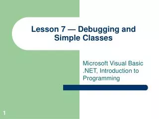 Lesson 7 — Debugging and Simple Classes