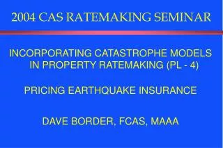 2004 CAS RATEMAKING SEMINAR