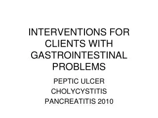 INTERVENTIONS FOR CLIENTS WITH GASTROINTESTINAL PROBLEMS