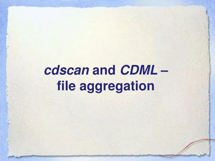 cdscan and cdml file aggregation