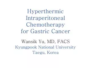 Hyperthermic Intraperitoneal Chemotherapy for Gastric Cancer