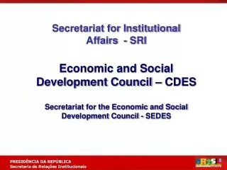 Secretariat for Institutional Affairs - SRI Economic and Social Development Council – CDES