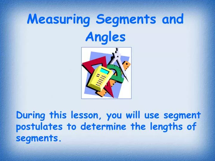measuring segments and angles