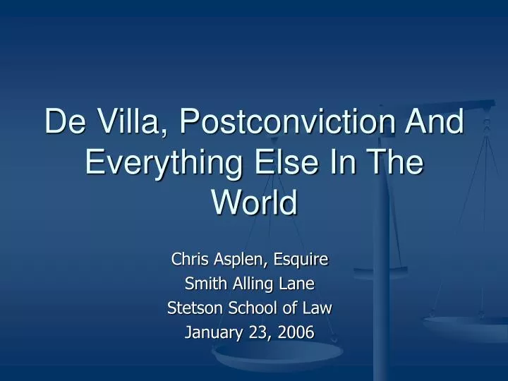 de villa postconviction and everything else in the world