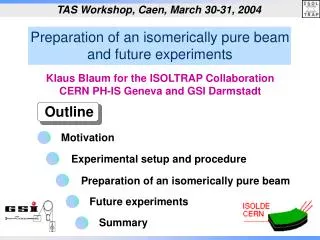 Preparation of an isomerically pure beam and future experiments