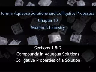 Ions in Aqueous Solutions and Colligative Properties Chapter 13 Modern Chemistry